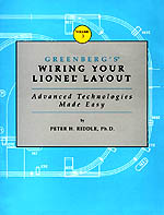 Greenberg's Wiring Your Lionel Layout: Advanced Technologies Made Easy