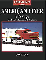 Greenberg's Guide to American Flyer: S Gauge : Motive Power and Rolling Stock Volume 1