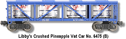 Lionel Trains Libby's Crushed Pineapple Vat Car No. 6475 Variation B